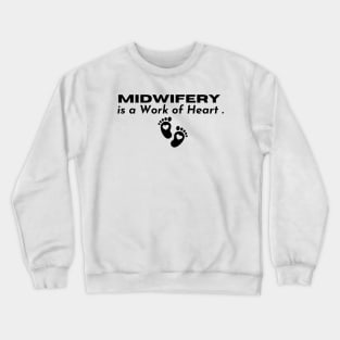 L&D Nurse Appreciation, Midwifery is a Work of Heart Crewneck Sweatshirt